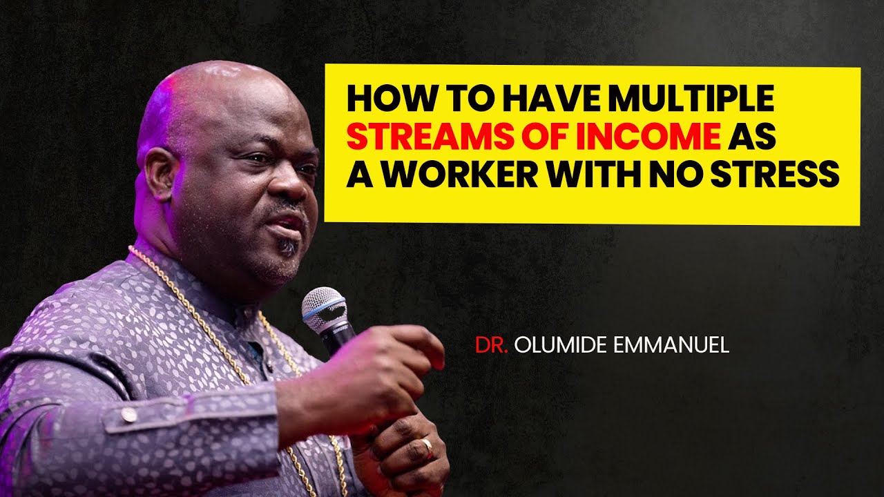 Как иметь несколько источников дохода без стресса — доктор Олумиде Эммануэль