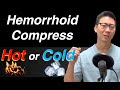 HOT or COLD compresses for your hemorrhoids? | Dr. Chung explains!