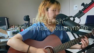 [Cover] Billie Eilish - idontwannabeyouanymore (acoustic cover with guitar)