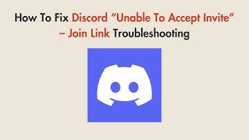 How To Fix Discord “Unable To Accept Invite” – Join Link Troubleshooting