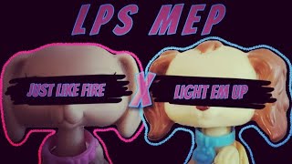 LPS MEP: Just Like Fire  Light Em Up