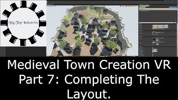 Unreal Engine Medieval Town Creation for VR Project Part 7: Completing The Layout.