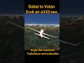 Dubai to Vutan Druk air a320neo. #aviation #gaming #airbus #a320neo #dubai #vutan #shorts #viral