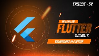 EPISODE 52 | Validations in Flutter | XPLOR MALAYALAM FLUTTER TUTORIALS Net Worth