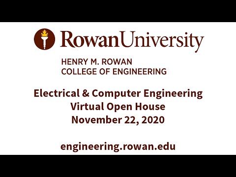 Henry M. Rowan College of Engineering Electrical & Computer Engineering Virtual Open House