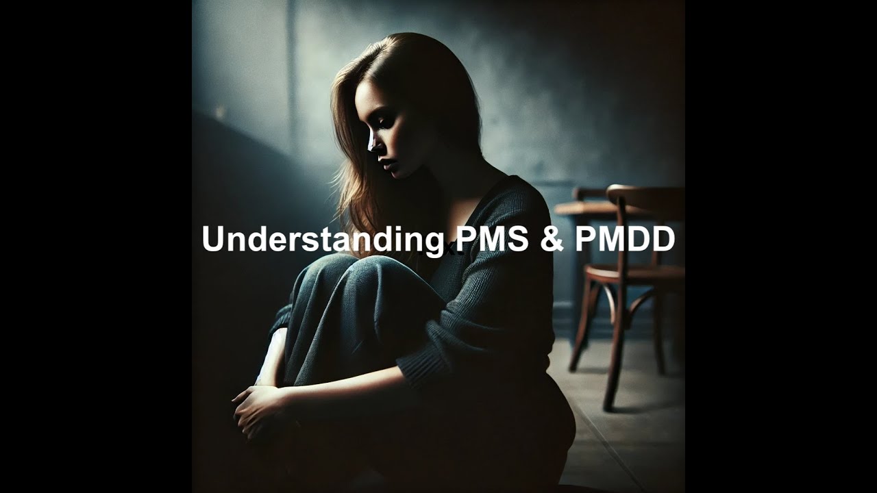 PMS and PMDD: Understanding and Managing the Symptoms