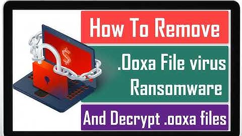 Ooxa File Virus Ransomware [.Ooxa Removal and Decrypt] .Ooxa Files