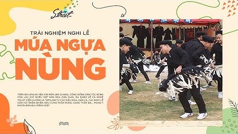 Street VN #45: Trải nghiệm nghi lễ múa ngựa người Nùng