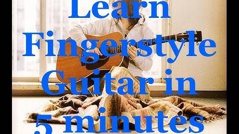 Learn Fingerstyle Guitar in 5 minutes!