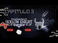 Hollow Knight | Aprendiendo a sobrevivir – Capítulo 3
