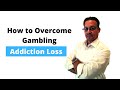 How can I overcome gambling addiction?  DeepAnswers by Deep Trivedi  A10