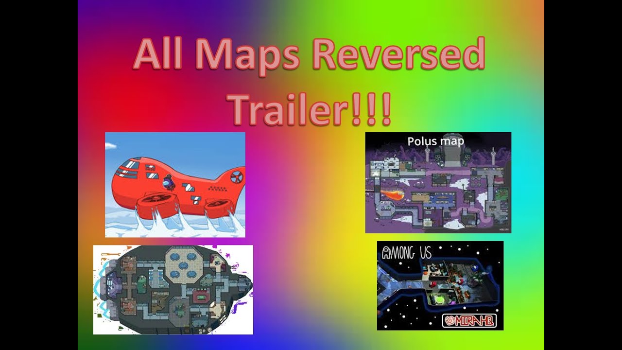 Among Us All Maps Trailer But It is Reversed!!!