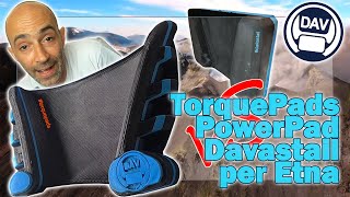 TorquePads o PowerPad Davastail: quali i migliori per scalere un vulcano?