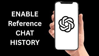 How To Enable Reference Chat History In ChatGPT