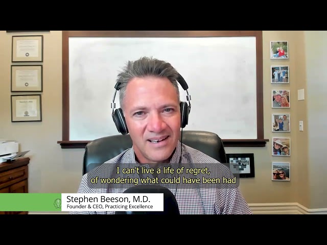 The Decision to Go “All in ” | Stephen Beeson, M.D., Founder & CEO, Practicing Excellence