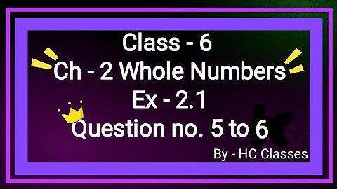 Class 6 || Ch 2 Whole Numbers || Ex 2.1 || Question- 5to6 || #class6 #math #ch1 #ex2.1