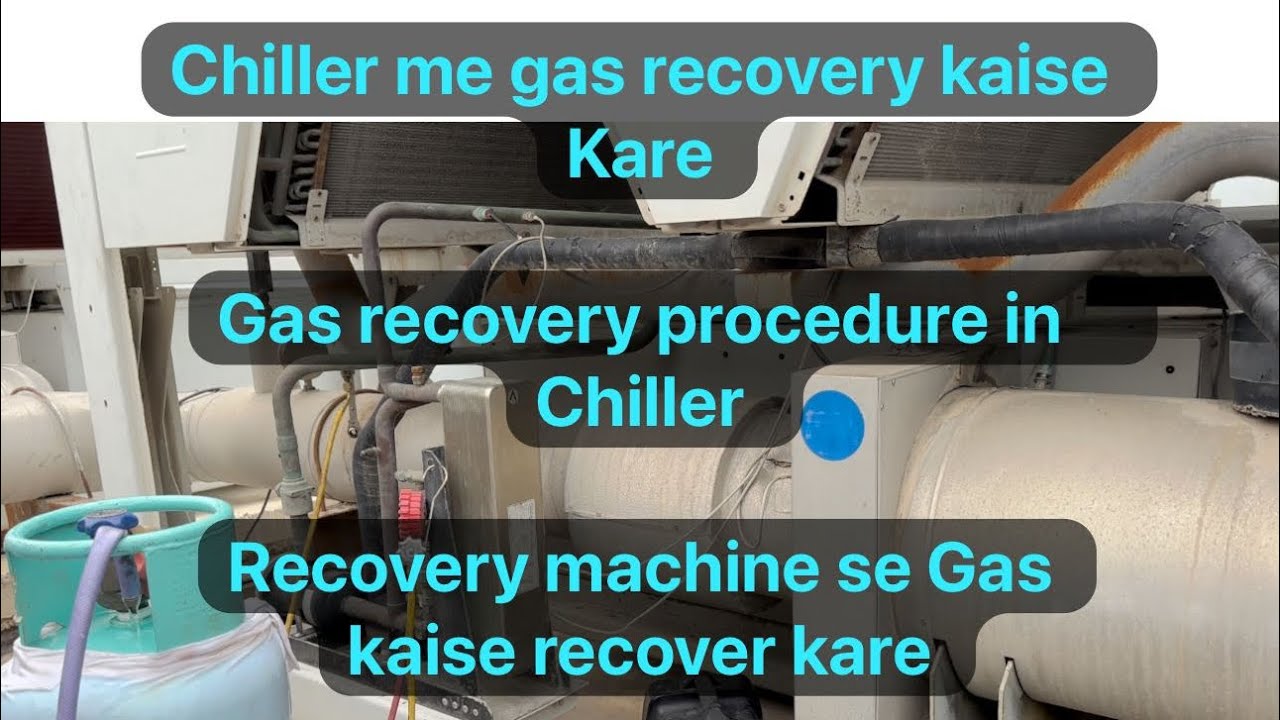 Chiller me gas recovery kaise kare. Refrigerant recovery process and details in Hindi and Urdu