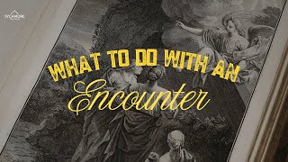 What To Do With An Encounter | Focus Week 3 | Tolulope Moody
