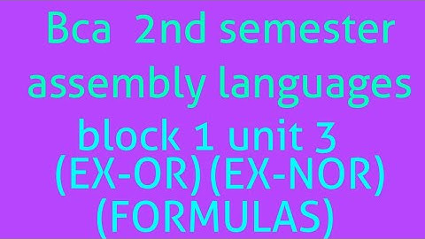 Bca 2nd semester assembly languages (mcs012) block 1 unit-3 ( topic- EX-OR& EX-NOR gate formulas)