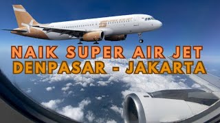 TERBANG BERSAMA SUPER AIR JET DARI DENPASAR KE JAKARTA | SEMPAT DELAY DAN WORTH IT GA SIH?