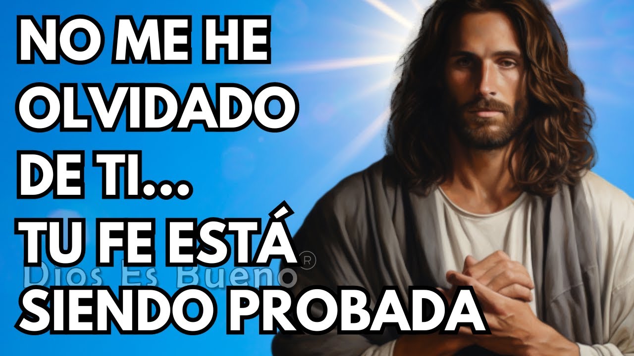 Dios te dice hoy, No me he olvidado de ti | Dios Es Bueno - YouTube