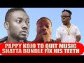 Pappy Kojo to Quit Music; Shatta Bandle Fixed his Teeth