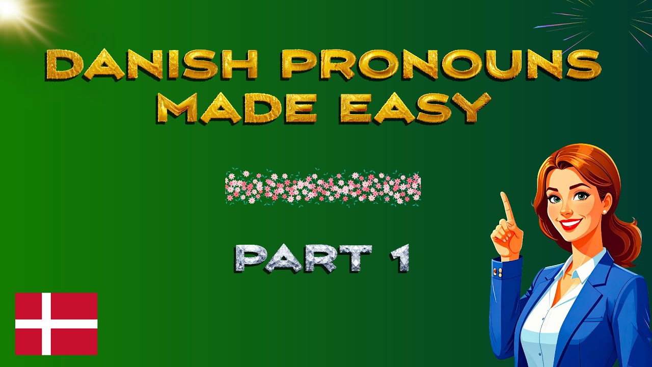 Danish Pronouns Made Easy Part 1