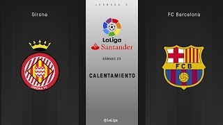 Calentamiento Girona vs FC Barcelona
