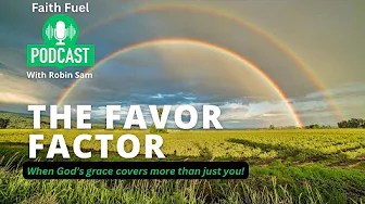 Podcast | The Favor Of God | Robin Sam | Messenger TV