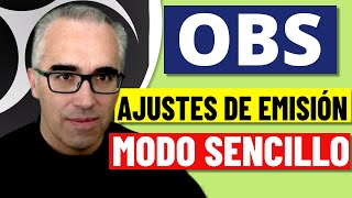 Tutorial OBS para emitir con el modo sencillo. Configuración y ajustes