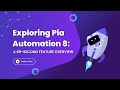 Exploring Pia Automation 8: A 60-Second Feature Overview