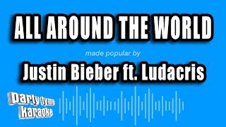 Justin Bieber ft. Ludacris - All Around The World (Karaoke Version)