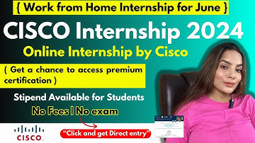 Cisco Internships June 2024 | AICTE & NASSCOM Certificate | Work From Home Internships by Government