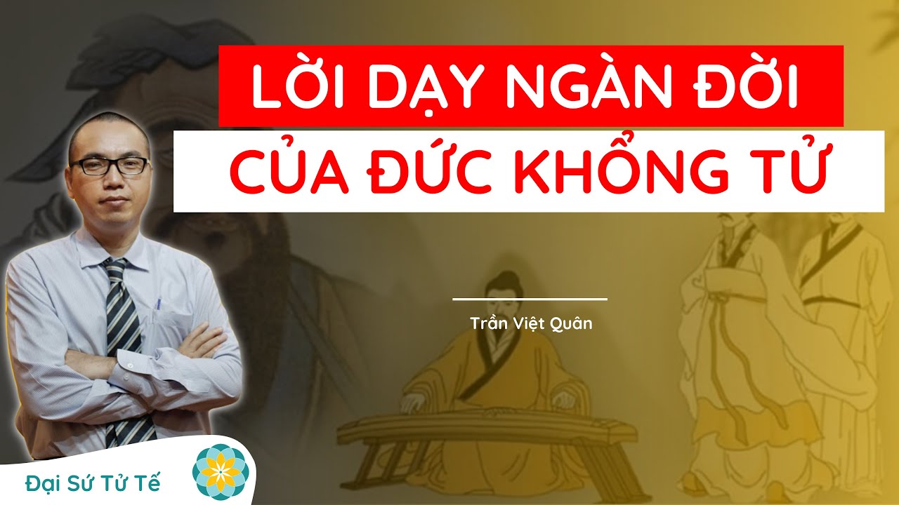 LỜI DẠY LƯU MÃI NGÀN ĐỜI CỦA ĐỨC KHỔNG TỬ | Thầy Trần Việt Quân