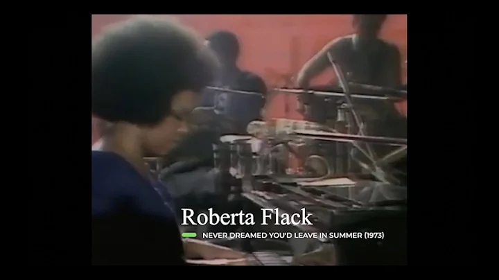 Roberta Flack - Never Dreamed You'd Leave In Summe...