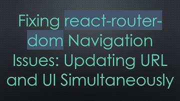 Fixing react-router-dom Navigation Issues: Updating URL and UI Simultaneously