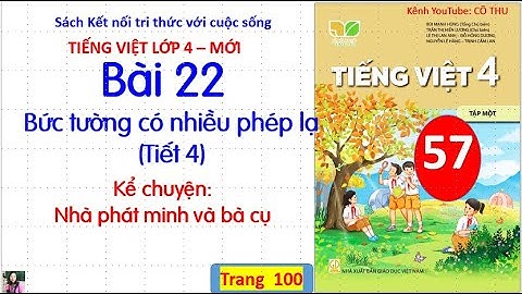 Bài 22 Bức tường có nhiều phép lạ |Tiếng Việt 4|Tiết 4| Kể chuyện Nhà phát minh và bà cụ| Cô Thu|#57