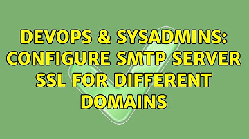 DevOps & SysAdmins: Configure smtp server ssl for different domains
