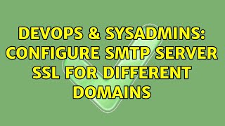 DevOps & SysAdmins: Configure smtp server ssl for different domains