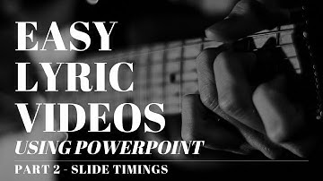 How to Create Easy Music Lyric Videos using PowerPoint Part 2   Setting up slide timings