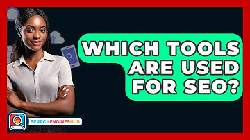 Which Tools Are Used For SEO? - SearchEnginesHub.com