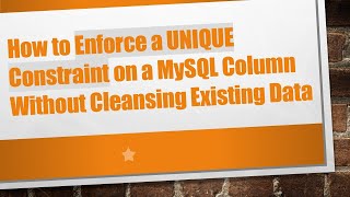 How to Enforce a UNIQUE Constraint on a MySQL Column Without Cleansing Existing Data Update