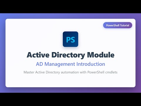 PowerShell Active Directory Module: Complete Beginner's Guide to AD Management