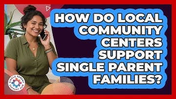 How Do Local Community Centers Support Single Parent Families? - Single Parent Support Hub