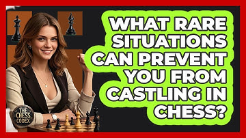 What Rare Situations Can Prevent You From Castling In Chess? - The Chess Codex