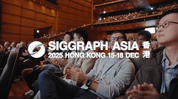Register for SIGGRAPH Asia 2025 | 15 - 18 December 2025 in Hong Kong!