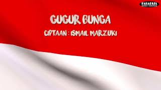 INSTRUMEN LAGU NASIONAL GUGUR BUNGA CIPTAAN ISMAIL MARZUKI| DISERTAI LIRIK