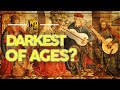 Were the dark ages really that dark
