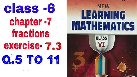 6th class chapter 7 fractions exercise 7.3 question 5 to 11 ml Aggarwal
