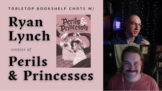 Tabletop Bookshelf Chats w/ Ryan Lynch, Creator of Perils & Princesses #ttrpg #interview #dnd